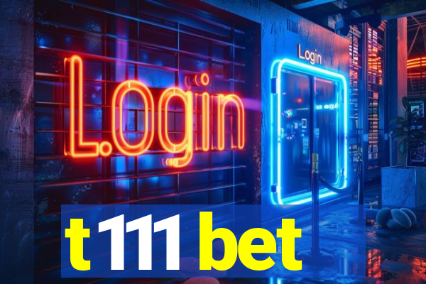 t111 bet